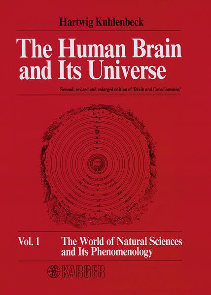 The Human Brain and Its Universe: The World of Natural Sciences and its Phenomenology, Vol. 1      Hardcover – March 8, 1982
