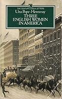 Three English Women In America (The Century Lives & Letters) 0712617922 Book Cover