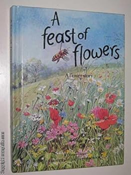 A Feast of Flowers a Flower Story