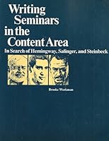 Writing Seminars in the Content Area: In Search of Hemingway, Salinger, and Steinbeck 0814158862 Book Cover