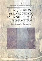La Ejecucion de Lo Acordado En La Negociacion Internacional (Spanish Edition) 9506947287 Book Cover