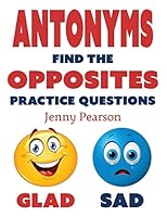 Antonyms: Find the Opposites Practice Questions 0692466061 Book Cover