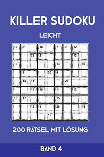 Killer Sudoku Leicht 200 Rätsel Mit Lösung Band 4: Leichte Summen-Sudoku Puzzle, Rätselheft für Anfänger, 2 Rästel pro Seite (German Edition)