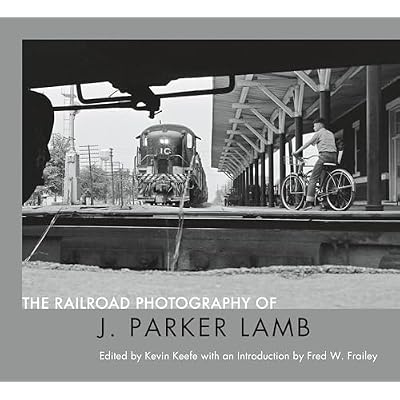 The Railroad Photography of J. Parker Lamb