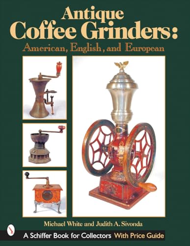 Antique Coffee Grinders: American, English, and European (Schiffer Book for Collectors) image 2