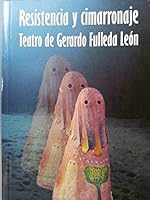 Resistencia y Cimarronaje: Teatro de Gerardo Fulleda Leon (Spanish Edition) 9592097151 Book Cover