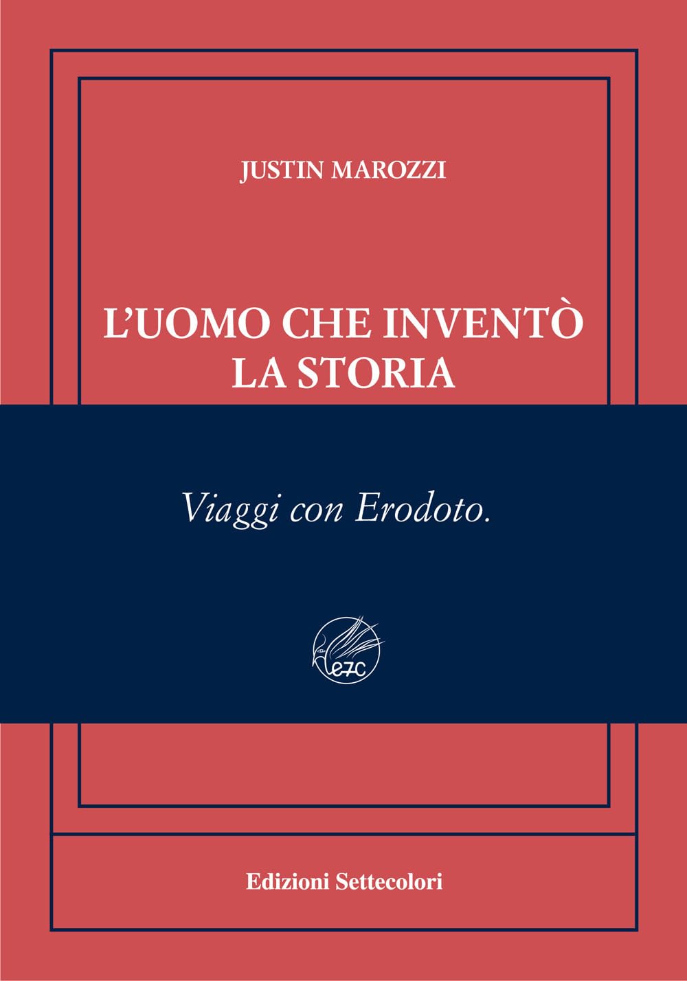 L'uomo Che Inventò La Storia. Viaggi Con Erodoto. Ediz. Numerata - 4