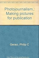 Photojournalism,: Making pictures for publication 0840314221 Book Cover