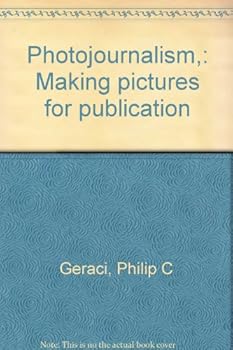 Photojournalism,: Making pictures for publication