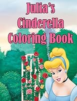 Julia's Cinderella Coloring Book: High Quality Personalized Coloring Book 1511608951 Book Cover