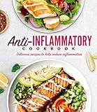 Anti-Inflammatory Cookbook: Delicious Recipes to Help Reduce Inflammation