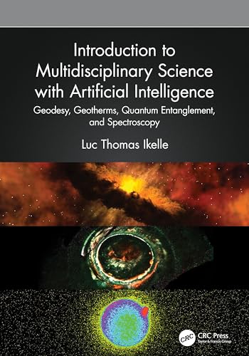 Introduction to Multidisciplinary Science with Artificial Intelligence: Geodesy, Geotherms, Quantum Entanglement, and Spectroscopy