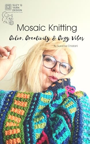 Mosaic Knitting : Color, Creativity & Cozy Vibes