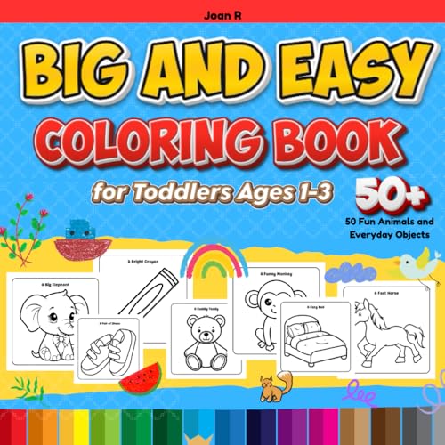 Big and Easy Coloring Book for Toddlers Ages 1-3: 50 Fun Animals and Everyday Objects with Bold Lines and Simple Shapes: Perfect First Coloring Book ... with Cute Animals, Toys, and Things Around Us