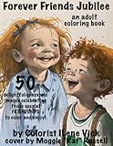 Forever Friends Jubilee: 50 Delightful Grayscale Images Celebrating Those Special FRIENDSHIPS To Color And Enjoy
