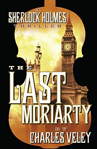 The Last Moriarty: a Sherlock Holmes Thriller