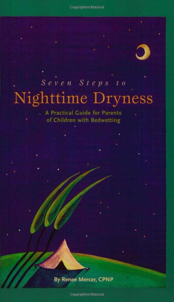 Seven Steps To Nighttime Dryness: A Practical Guide For Parents Of Children With Bedwetting