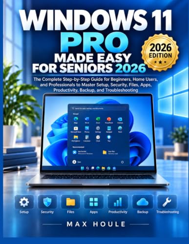 WINDOWS 11 PRO MADE EASY FOR SENIORS 2026: The Complete Step-by-Step Guide for Beginners, Home Users, and Professionals to Master Setup, Security, ... Productivity, Backup, and Troubleshooting image 2