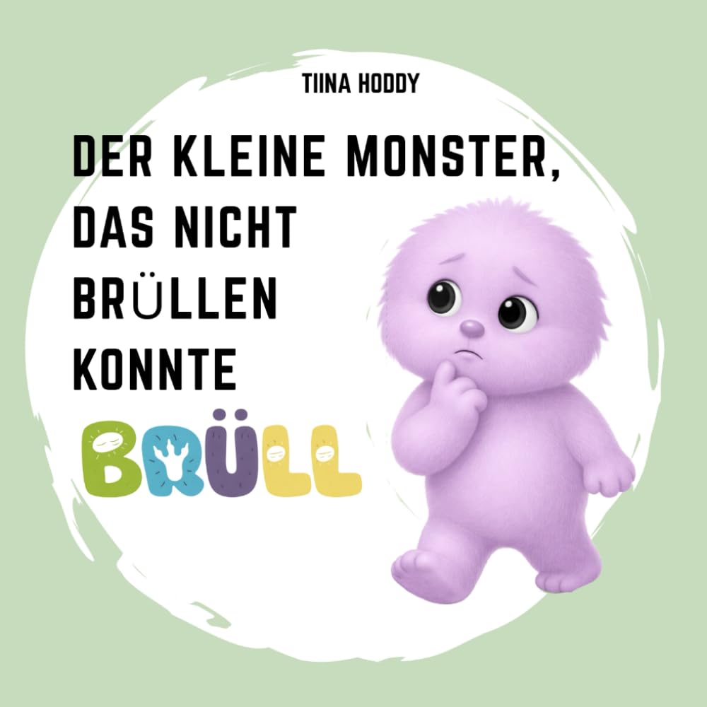 DER KLEINE MONSTER, DAS NICHT BRÜLLEN KONNTE: Ein sanftes Bilderbuch für Babys und Kleinkinder