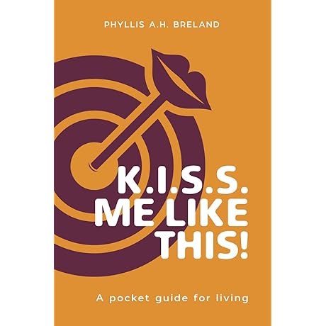 K.I.S.S. Me Like This!: A Pocket Guide for Living