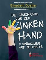 Die Geschichte von der linken Hand. 8 Spürnasen auf Zeitreise 3902943882 Book Cover