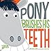 Pony Brushes His Teeth (Hello Genius)