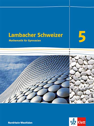 Lambacher Schweizer Mathematik 5. Ausgabe Nordrhein-Westfalen: Schülerbuch Klasse 5 (Lambacher Schw Lambacher Schweizer Mathematik 5. Ausgabe Nordrhein-Westfalen: Schülerbuch Klasse 5 (Lambacher Schw