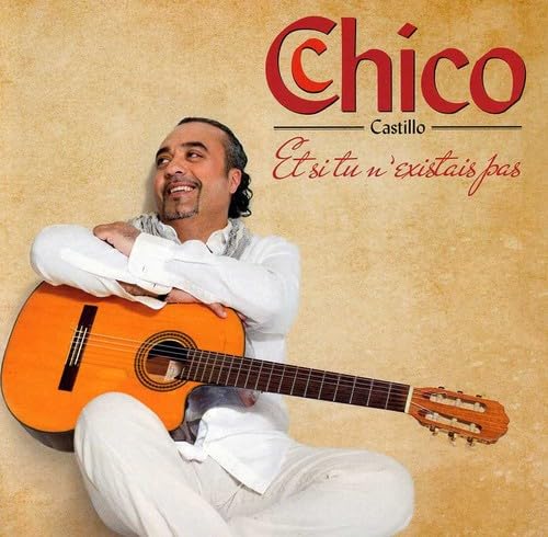 Et Si Tu N Existais Pas [Audio CD] Chico (French) and Chico Castillo