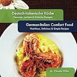 italienische kuchen creme  German-Italian Comfort Food, Deutsch-Italienische Kueche: Nutritious, Delicious & Simple Recipes (German Edition) by Claudia Wiker (2012-11-10)