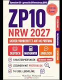 ZP10 NRW 2027 – Der komplette Prüfungstrainer: Gymnasium G9: Deutsch, Mathematik & Englisch in einem Band | Musterprüfungen, ausführliche Lösungen, Prüferblick & 14-Tage-Lernpläne