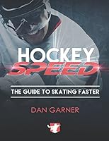 Hockey Speed: The Guide To Skating Faster 1520605617 Book Cover
