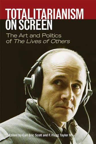 Totalitarianism on Screen: The Art and Politics of The Lives of Others Hardcover โ Illustrated, 22 July 2014