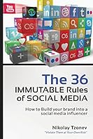 The 36 Immutable Rules of Social Media: How to Build Your Brand Into a Social Media Influencer 1515060683 Book Cover