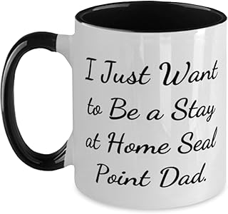 Fancy Seal Point Cat Gifts, I Just Want to Be a Stay at Home Seal, Gag Birthday Two Tone 11oz Mug Gifts For Friends From Friends, Cat toys, Catnip, Scratching post, Cat tree, Pet bed, Cat food, Litter