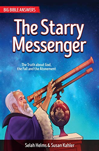 The Starry Messenger: The Truth about God, The Fall and the Atonement (Big Bible Answers)