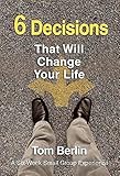 6 Decisions That Will Change Your Life Participant WorkBook: A Six-Week Small Group Experience