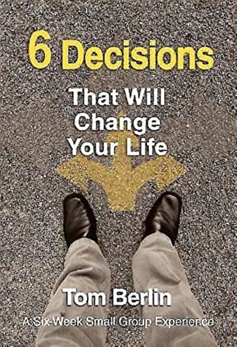 6 Decisions That Will Change Your Life Participant WorkBook: A Six-Week Small Group Experience