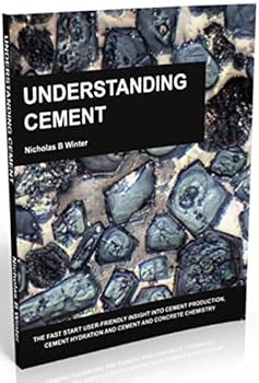 Paperback Understanding Cement: The Fast Star User-friendly Insight into Cement Production, Cement Hydration and Cement and Concrete Chemistry Book