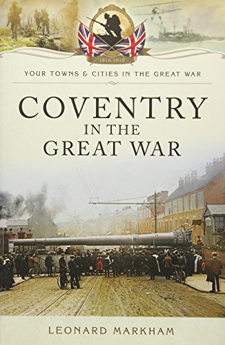 Coventry in the Great War (By: Leonard Markham)