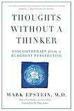 Thoughts Without A Thinker: Psychotherapy from a Buddhist Perspective