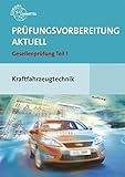  Prüfungsvorbereitung aktuell Kraftfahrzeugtechnik: Gesellenprüfung Teil 1