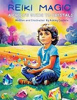 Reiki Magic: A Child's Guide to Crystals B0D9S95Z3F Book Cover