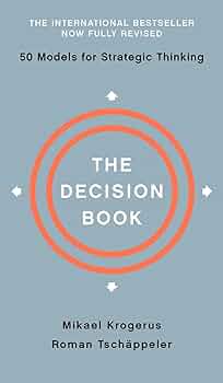 The Decision Book: Fifty Models for Strategic Thinking: Krogerus