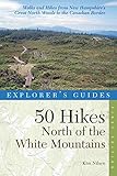 Explorer's Guide 50 Hikes North of the White Mountains (Explorer's 50 Hikes)