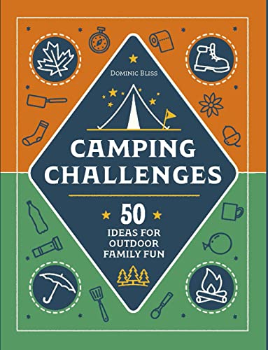Camping Challenges: 50 Ideas For Outdoor Family Fun (Dk)