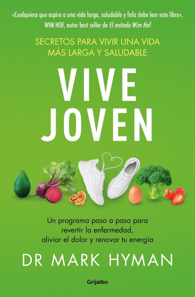 Vive joven: Secretos para una vida más larga y saludable (Bienestar, salud y vida sana)