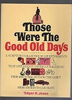 Those Were the Good Old Days: A Happy Look at American Advertising 1880-1950 B0006AW5C0 Book Cover