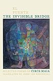  The Invisible Bridge / El Puente Invisible: Selected Poems of Circe Maia (Pitt Poetry Series) (English Edition)