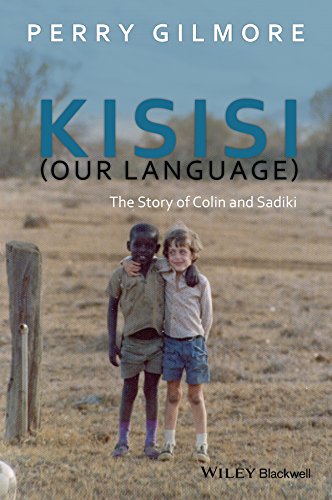 Kisisi (Our Language): The Story of Colin and Sadiki (New Directions in Ethnography Book 6)