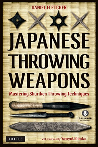 Japanese Throwing Weapons: Mastering Shuriken Throwing Techniques (Downloadable Media Included)